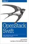 OPENSTACK SWIFT. USING, ADMINISTERING, AND DEVELOPING FOR SWIFT OBJECT STORAGE