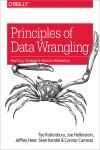 PRINCIPLES OF DATA WRANGLING. PRACTICAL TECHNIQUES FOR DATA PREPARATION