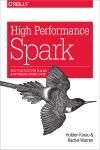 HIGH PERFORMANCE SPARK. BEST PRACTICES FOR SCALING AND OPTIMIZING APACHE SPARK