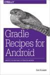 GRADLE RECIPES FOR ANDROID. MASTER THE NEW BUILD SYSTEM FOR ANDROID