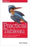 PRACTICAL TABLEAU. 100 TIPS, TUTORIALS, AND STRATEGIES FROM A TAB