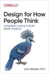 DESIGN FOR HOW PEOPLE THINK. USING BRAIN SCIENCE TO BUILD BETTER 