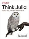 THINK JULIA. HOW TO THINK LIKE A COMPUTER SCIENTIST