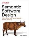 SEMANTIC SOFTWARE DESIGN. A NEW THEORY AND PRACTICAL GUIDE FOR MO