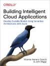 BUILDING INTELLIGENT CLOUD APPLICATIONS. DEVELOP SCALABLE MODELS USING SERVERLESS ARCHITECTURES