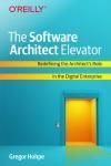 THE SOFTWARE ARCHITECT ELEVATOR: REDEFINING THE ARCHITECT´S ROLE IN THE DIGITAL ENTERPRISE