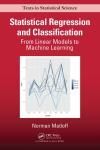 STATISTICAL REGRESSION AND CLASSIFICATION: FROM LINEAR MODELS TO MACHINE LEARNING