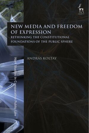 NEW MEDIA AND FREEDOM OF EXPRESSION. RETHINKING THE CONSTITUTIONA