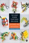 THE LEGO POWER FUNCTIONS IDEA BOOK, VOL. 1. MACHINES AND MECHANIS