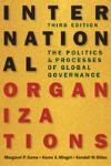 INTERNATIONAL ORGANIZATIONS: THE POLITICS AND PROCESSES OF GLOBAL