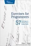 EXERCISES FOR PROGRAMMERS. 57 CHALLENGES TO DEVELOP YOUR CODING S