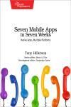 SEVEN MOBILE APPS IN SEVEN WEEKS. NATIVE APPS, MULTIPLE PLATFORMS