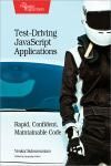 TEST-DRIVING JAVASCRIPT APPLICATIONS. RAPID, CONFIDENT, MAINTAINABLE CODE