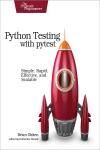 PYTHON TESTING WITH PYTEST. SIMPLE, RAPID, EFFECTIVE, AND SCALABLE