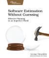 SOFTWARE ESTIMATION WITHOUT GUESSING. EFFECTIVE PLANNING IN AN IMPERFECT WORLD