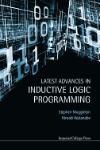 LATEST ADVANCES IN INDUCTIVE LOGIC PROGRAMMING