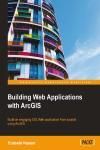 BUILDING WEB APPLICATIONS WITH ARCGIS