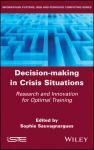 DECISION-MAKING IN CRISIS SITUATIONS: RESEARCH AND INNOVATION FOR OPTIMAL TRAINING