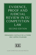 EVIDENCE, PROOF AND JUDICIAL REVIEW IN EU COMPETITION LAW