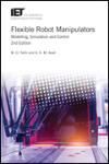 FLEXIBLE ROBOT MANIPULATORS: MODELLING, SIMULATION AND CONTROL 2E