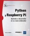 PYTHON Y RASPBERRY PI. APRENDA A DESARROLLAR EN SU NANO-ORDENADOR