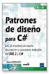 PATRONES DE DISEO PARA C#: 23 MODELOS DE DISEO: DESCRIPCIN Y SOLUCIONES ILUSTRADAS EN UML 2 Y C