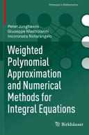 WEIGHTED POLYNOMIAL APPROXIMATION AND NUMERICAL METHODS FOR INTEGRAL EQUATIONS