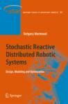 STOCHASTIC REACTIVE DISTRIBUTED ROBOTIC SYSTEMS. DESIGN, MODELING