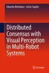DISTRIBUTED CONSENSUS WITH VISUAL PERCEPTION IN MULTI-ROBOT SYSTE