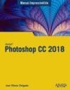 PHOTOSHOP CC 2018. MANUAL IMPRESCINDIBLE