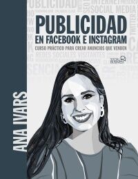 PUBLICIDAD EN FACEBOOK E INSTAGRAM. CURSO PRCTICO PARA CREAR ANUNCIOS QUE VENDEN