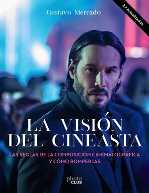 LA VISIN DEL CINEASTA. LAS REGLAS DE LA COMPOSICIN CINEMATOGRFICA Y CMO ROMPERLAS