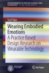 WEARING EMBODIED EMOTIONS. A PRACTICE BASED DESIGN RESEARCH ON WEARABLE TECHNOLOGY