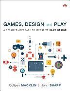 GAMES, DESIGN AND PLAY: A DETAILED APPROACH TO ITERATIVE GAME DES