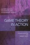 GAME THEORY IN ACTION: AN INTRODUCTION TO CLASSICAL AND EVOLUTION