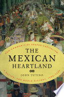 THE MEXICAN HEARTLAND: HOW COMMUNITIES SHAPED CAPITALISM, A NATIO