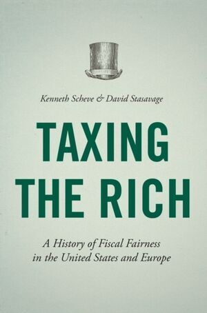 TAXING THE RICH : A HISTORY OF FISCAL FAIRNESS IN THE UNITED STAT