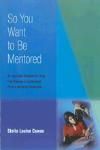 SO YOU WANT TO BE MENTORED: AN APPLICATION WORKBOOK FOR USING FIV