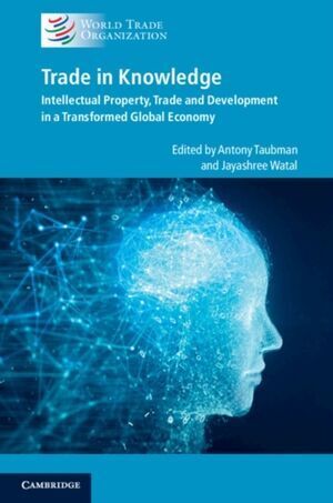 TRADE IN KNOWLEDGE : INTELLECTUAL PROPERTY, TRADE AND DEVELOPMENT