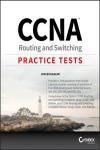 CCNA ROUTING AND SWITCHING PRACTICE TESTS: EXAM 100-105, EXAM 200