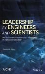 LEADERSHIP BY ENGINEERS AND SCIENTISTS: PROFESSIONAL SKILLS NEEDE