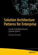 SOLUTION ARCHITECTURE PATTERNS FOR ENTERPRISE: A GUIDE TO BUILDIN