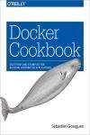 DOCKER COOKBOOK. SOLUTIONS AND EXAMPLES FOR BUILDING DISTRIBUTED 