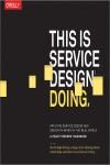 THIS IS SERVICE DESIGN DOING. APPLYING SERVICE DESIGN THINKING IN