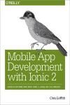 MOBILE APP DEVELOPMENT WITH IONIC 2. CROSS-PLATFORM APPS WITH ION