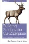 BUILDING PRODUCTS FOR THE ENTERPRISE. PRODUCT MANAGEMENT IN ENTER