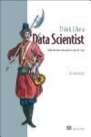 THINK LIKE A DATA SCIENTIST: TACKLE THE DATA SCIENCE PROCESS STEP