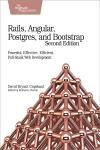 RAILS, ANGULAR, POSTGRES, AND BOOTSTRAP 2E. POWERFUL, EFFECTIVE, 