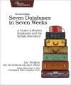 SEVEN DATABASES IN SEVEN WEEKS 2E. A GUIDE TO MODERN DATABASES AN