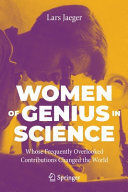 WOMEN OF GENIUS IN SCIENCE: WHOSE FREQUENTLY OVERLOOKED CONTRIBUT